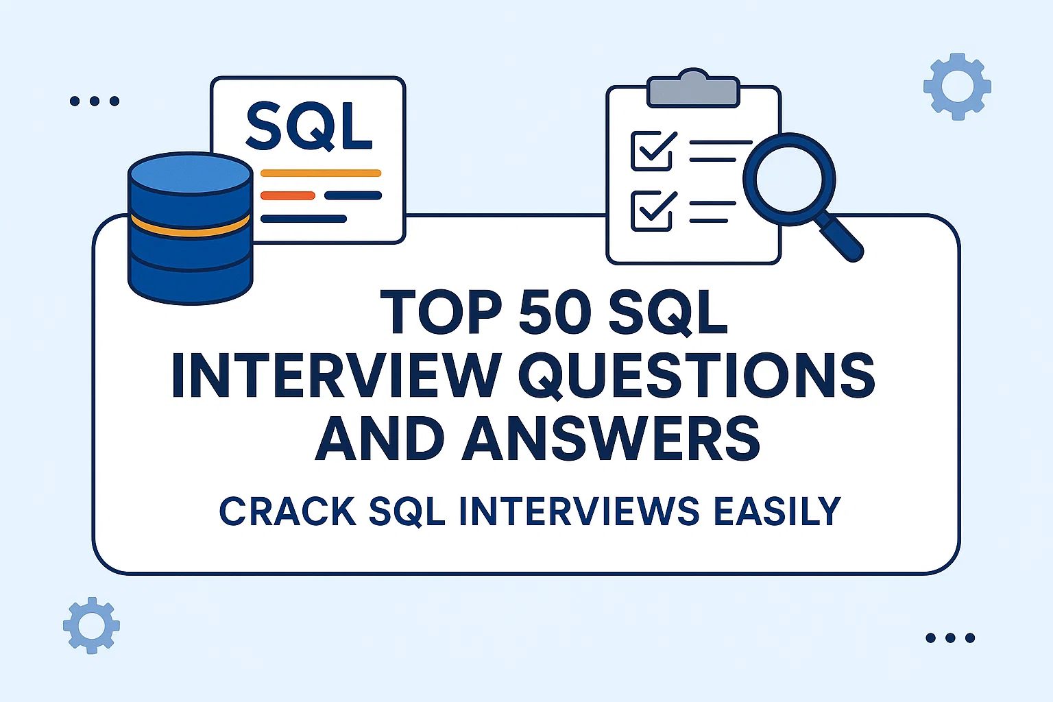 Top 50 SQL Interview Questions and Answers | Crack SQL Interviews Easily